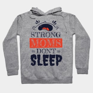 Strong Moms don't sleep Hoodie